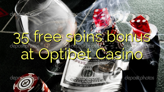 35 free spins bonus at Optibet Casino