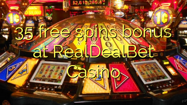 35 free spins bonus sa RealDealBet Casino