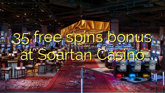 35 free spins bonus at Soartan Casino