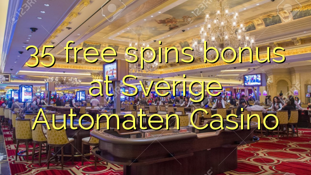35 giros gratis de bonificación en Sverige Automaten Casino