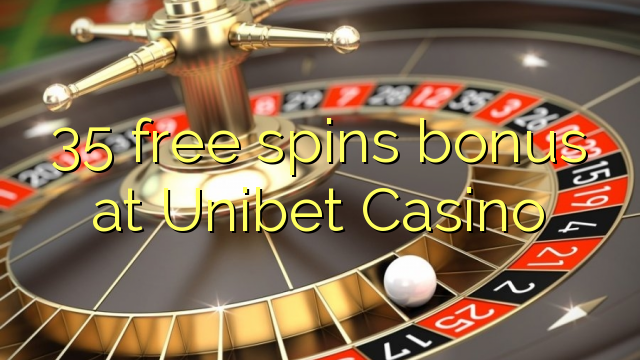 35 free spins bonus at Unibet Casino