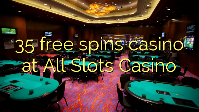 35 free spins casino at All Slots Casino