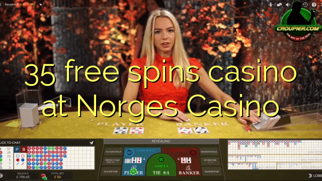 35 free spins casino at Norges Casino