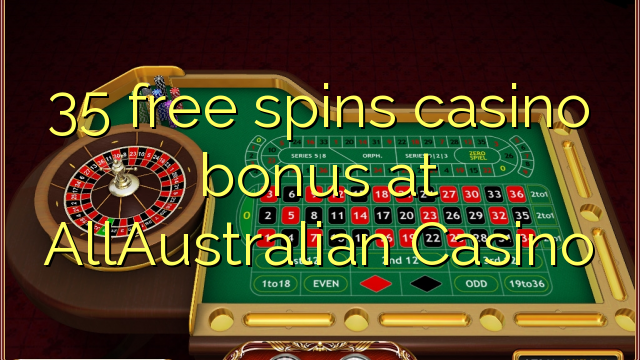 35 besplatno kreće casino bonus u AllAustralian Casino