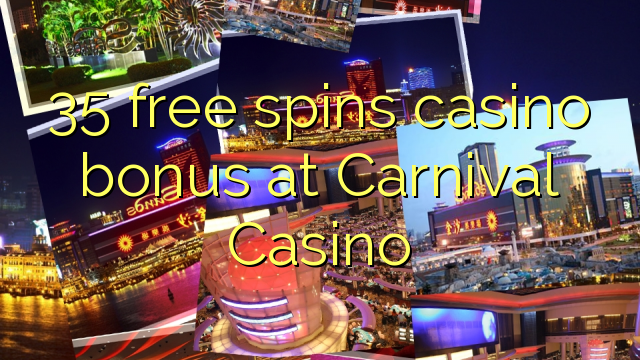 35 free spins itatẹtẹ ajeseku ni Carnival Casino