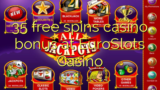 35 free spins casino bonus at EuroSlots Casino