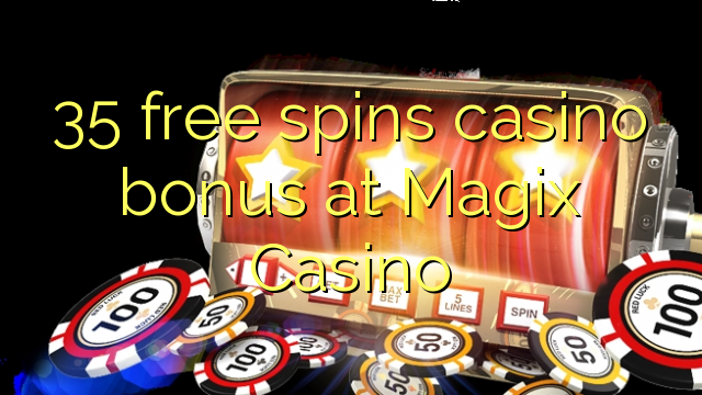 35 free spins casino bonus at Magix Casino