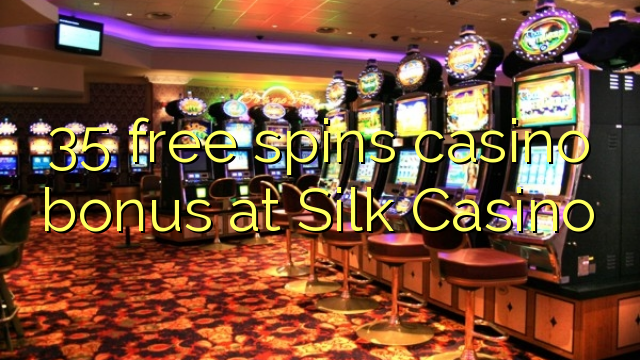 35 free spins casino bonus at Silk Casino