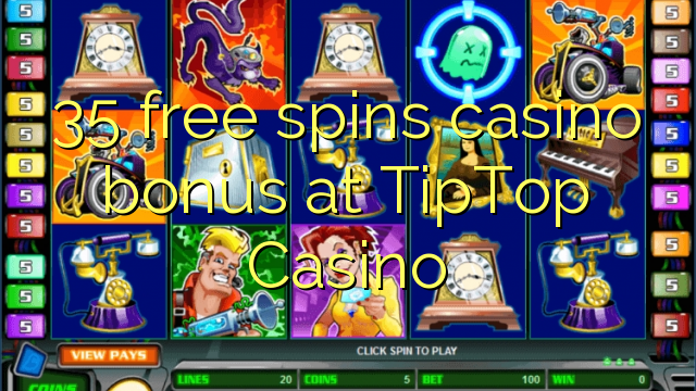 35 free spins casino bonus at TipTop Casino