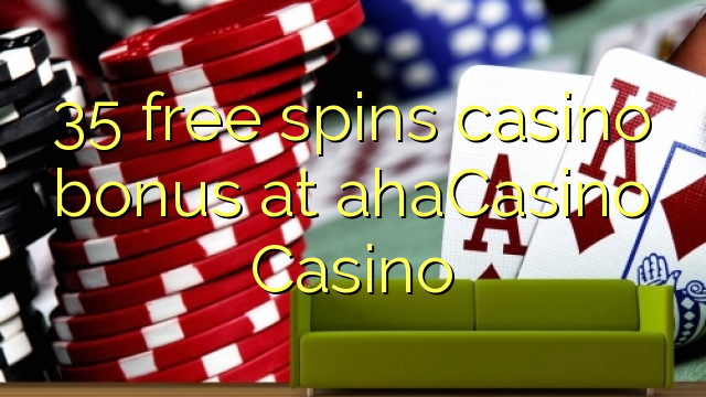 35 gratis spins casino bonus hos ahaCasino
