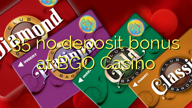 35 euweuh deposit bonus di BGO Kasino
