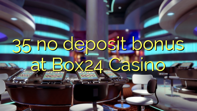 35 no deposit bonus at Box24 Casino