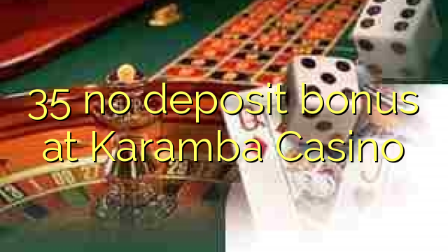35 no deposit bonus at Karamba Casino