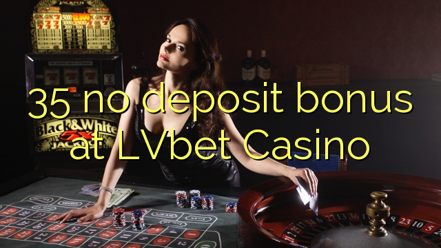 35 no deposit bonus at LVbet Casino