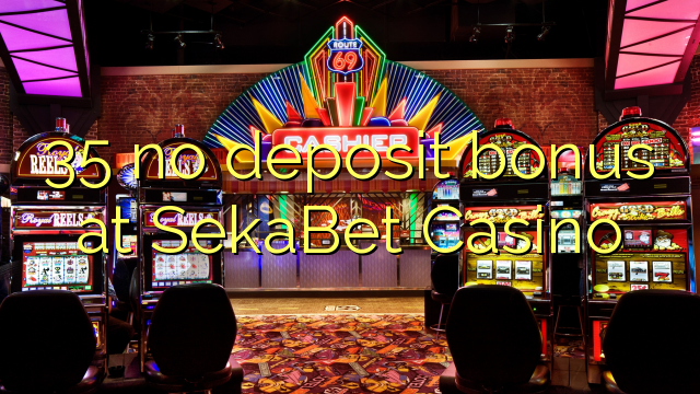 Walang depositong 35 sa SekaBet Casino