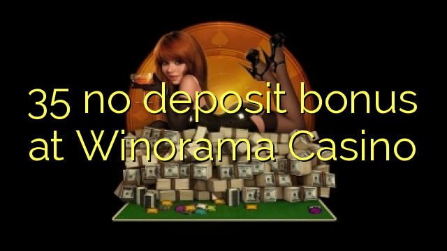 35 no deposit bonus at Winorama Casino