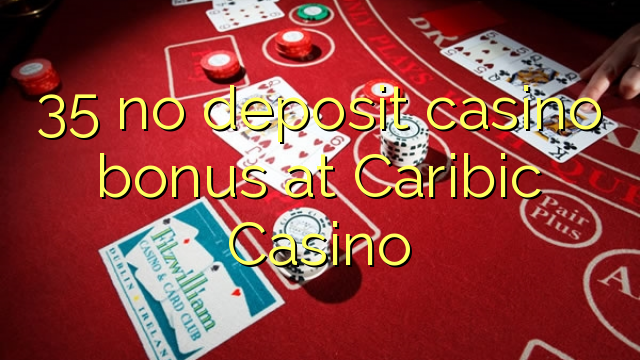 Ang 35 walay deposit casino bonus sa Caribic Casino