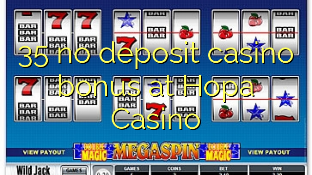 35 no deposit casino bonus at Hopa Casino