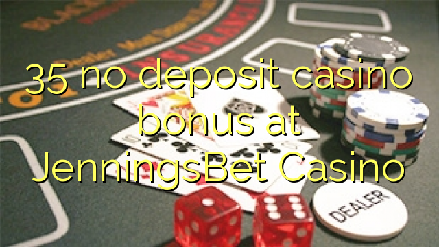 35 no deposit casino bonus at JenningsBet Casino