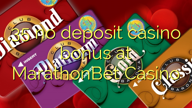 35 no deposit casino bonus at MarathonBet Casino