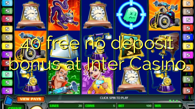 40 free no deposit bonus at Inter Casino