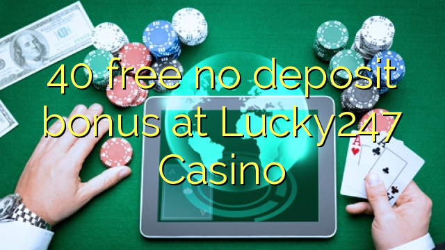 40 free no deposit bonus at Lucky247 Casino