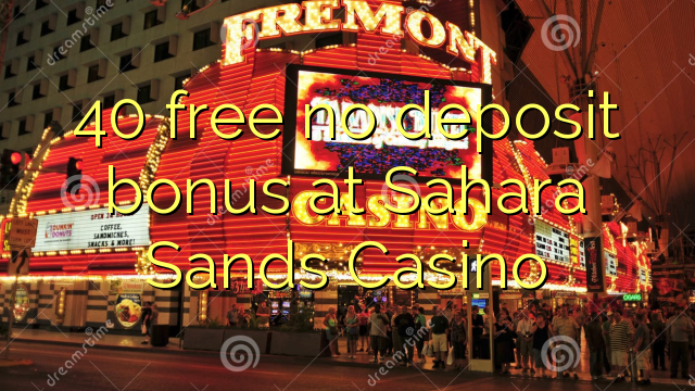 "40" nemokama indėlių premija Sahara Sands kazino