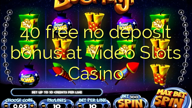40 ingyenes letéti bónusz a Video Slots Casino-on