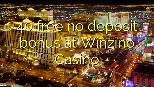 40 free no deposit bonus at Winzino Casino