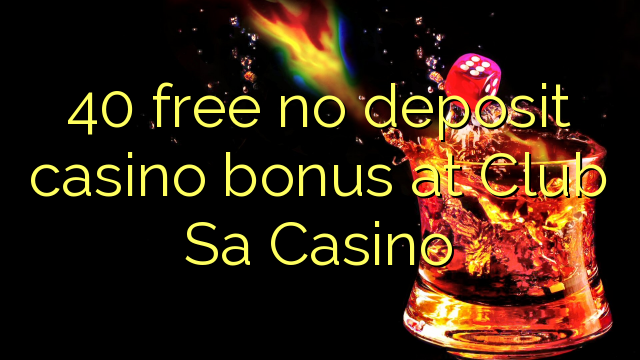 40 უფასო no deposit casino bonus კლუბი Sa Casino
