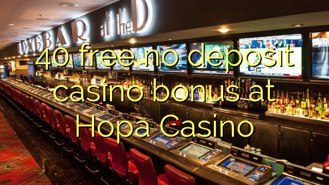 40 δωρεάν δεν μπόνους κατάθεσης στο Hopa Καζίνο