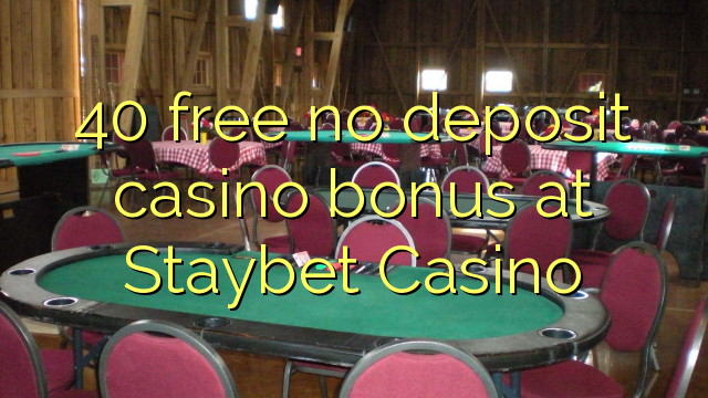 40 ngosongkeun euweuh bonus deposit kasino di Staybet Kasino