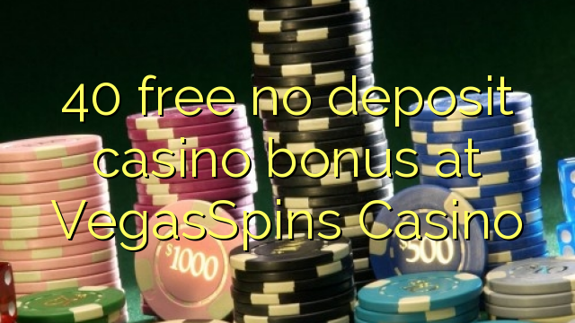 40 free no deposit casino bonus at VegasSpins Casino