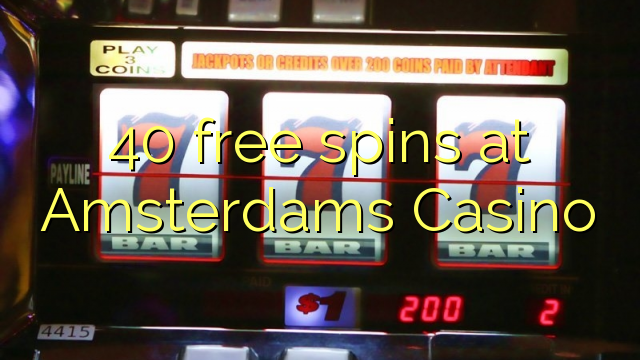 40 darmowe spiny w kasynie Amsterdamu