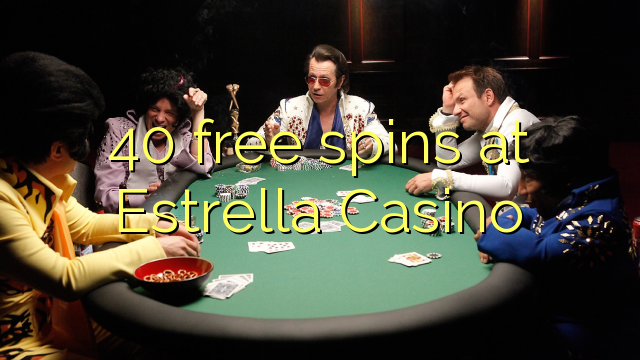 40 free spins at Estrella Casino