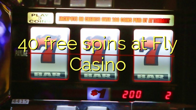 40 free spins at Fly Casino