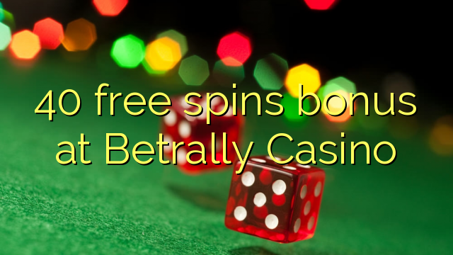 40 gratis spins bonus på Betrally Casino