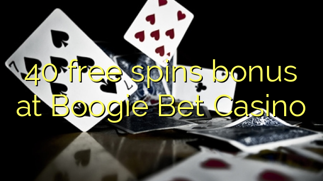 40 free spins bonus at Boogie Bet Casino 40 free spins bonus at Boogie Bet Casino