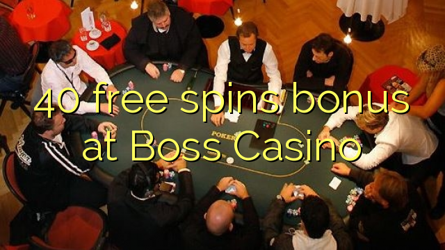 40 free spins bonus sa Boss Casino