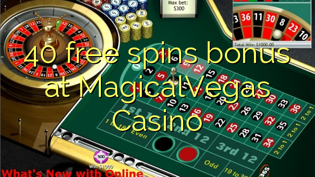 40 free spins bonus at MagicalVegas Casino