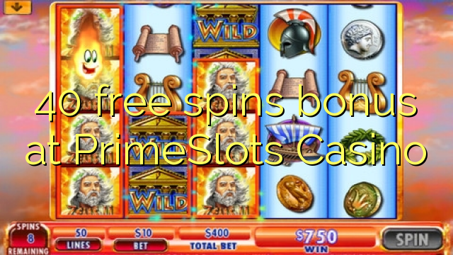 40 слободен врти бонус казино PrimeSlots