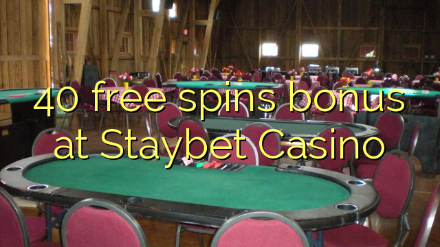 40 free spins bonus at Staybet Casino