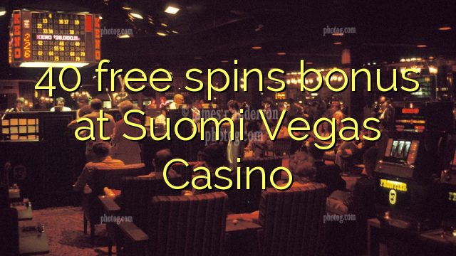 40 free spins bonus at Suomi Vegas Casino