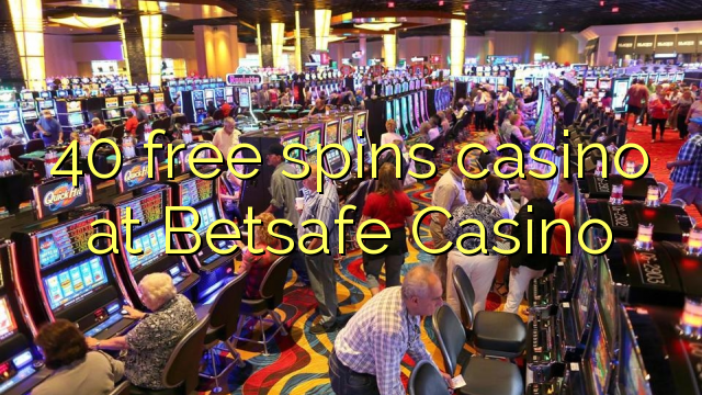 40 free spins casino at Betsafe Casino