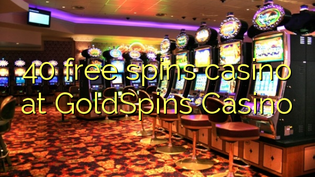 40 darmowych gier w kasynie w kasynie GoldSpins