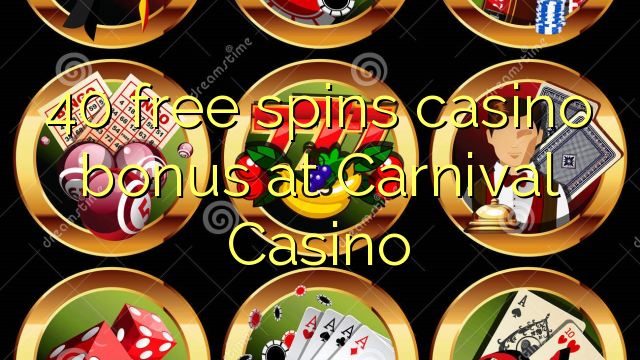 40 free spins casino bonus at Carnival Casino