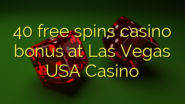 40 free spins casino bonus at Las Vegas USA Casino