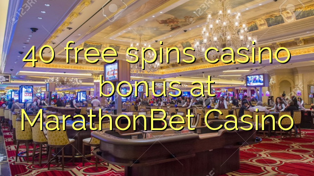 40 free spins casino bonus at MarathonBet Casino