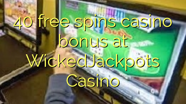 40 gratis spinner casino bonus på WickedJackpots Casino