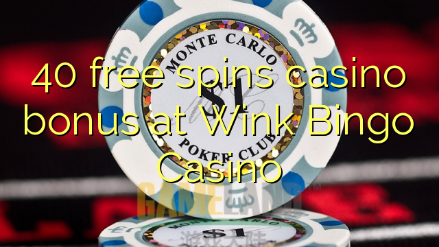 40 fergees Spins casino bonus by Wink Bingo Casino